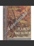 Plameny nad Vatínem (edice: Knižnice české mládeže Oreb, sv. 4) [dětská literatura; ilustrace Rudolf Komínek] - náhled