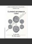 Členské informace 1/2003. Česká numismatická společnost (Numismatika, aukční katalog, mj. Spony za boj z blízka - originály či padělky?, Faleristická pozůstalost plk. Karla Zouplny) - náhled