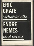 Eric Grate - Sochařské dílo/Endre Nemes - Nové obrazy - náhled