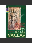 Svatý kníže Václav Maior Gloria (Edice Historická paměť) Život svatého Václava; vražda, památky, zrození světce; druhý život: Za Přemyslovců a Lucemburků ve středověku; barokní zbožnost; v moderních dějinách českého národa, za 1.republiky a protektorátu] - náhled