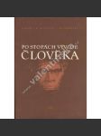 Po stopách vývoje člověka (antropologie, archeologie, mj. Primáti, Opočlověk, Pračlověk, Předvěký člověk - Cromagnonec; ilustrace Zdeněk Burian) - náhled