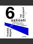 6 pohledů do úzkosti (filosofie jako eskamotáž a poesie) [filozofie, úzkost; věnování a podpis Tomáš Hájek] - náhled
