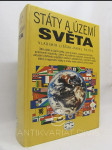 Státy a území světa; 386 států a území světa, sporná území, separatistické státy, autonomní republiky, území se zvláštním statusem, soukromé státy, akutální přehledy nejvyšších státních představitelů, orientační mapky státní a regionální vlajky a znaky, v - náhled
