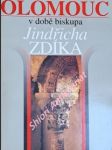 Olomouc v době biskupa jindřicha zdíka - dohnal vít / pojsl miloslav / slavík ivan - náhled