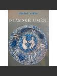 Islámské umění (edice: Umění světa) [umění, malířství, sochařství, architektura, mj. i Egypt, Turecko, Írán] - náhled
