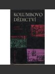 Kolumbovo dědictví [Obsah: Kryštof Kolumbus, objevitelé, dobyvatelé, mořeplavci] - náhled