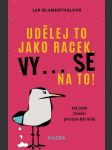 Udělej to jako racek. vy... se na to! lea blumenthalová - náhled