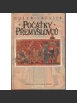 Počátky Přemyslovců. Vstup Čechů do dějin - Přemyslovci (530-935) [středověk, české dějiny Nakladatelství Lidové noviny NLN] - náhled