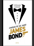 Chovejte se jako james bond stéphane garnier - náhled