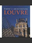 Louvre - Umění a architektura [obrazárna, galerie, muzeum umění - Paříž ; vyd. Slovart, 2007] - náhled