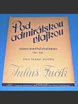 Fučík / noty : klavír - Pod admirálskou vlajkou - Koncertní pochod Op.82 - náhled