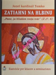 ZATIAHNI NA HLBINU - Exercície pre kňazov a seminaristov - TOMKO Jozef - náhled