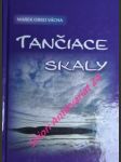 TANČIACE SKALY - O vývoji života na Zemi, o človeku a o Bohu - VÁCHA Marek Orko - náhled