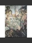 Bohové a hrdinové antických bájí [antická mytologie řecká a římská, řecké a římské báje, mýty starověku, antické, antika, řecký a římský starověk] - náhled