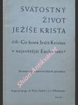Svátostný život ježíše krista čili : co koná ježíš kristus v nejsvětější eucharistii ? - dvanáct eucharistických promluv - cyklus ii. - pryč alfons - náhled