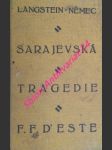 FRANTIŠEK FERDINAND D´ESTE - Osobnost, politické pozadí a boje následníka trůnu . Sarajevská tragedie - LANGSTEIN Jiří - náhled
