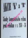 AKCIE " K " A " R " - Zásahy komunistického režimu proti reholiam v r. 1950 - 56 - VNUK František - náhled