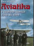 Aviatika v českých zemích 1908 až 1914 sviták pavel - náhled