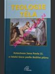 TEOLOGIE TĚLA - Katecheze Jana Pavla II. o lidské lásce podle Božího plánu - JAN PAVEL II. - náhled