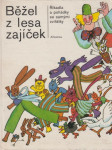 Běžel z lesa zajíček: Říkadla a pohádky se samými zvířátky - náhled