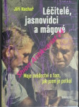 Léčitelé, jasnovidci a mágové - moje svědectví o tom, jak jsem je potkal - kuchař jiří - náhled