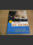 Kniha pro tatínky. Vše, co potřebujete vědět o těhotenství, porodu a prvním roce života ve třech - náhled