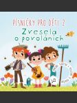 Písničky pro děti 2. zvesela o povoláních knauerová anna - náhled