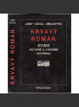 Krvavý román - ilustrace Josef Váchal 68 x dřevoryt [Obsah: krváky, braková literatura, černé romány, tajemné postavy, hříšníci, zločinci, podivíni, strašidla, umrlci, vrazi, šílenci, traviči, blázni, záhady, tajemno + studie o literárním žánru] - náhled