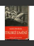 Italské umění. Od renesance k baroku [sochařství a malba, renesance a baroko: Donatello, Leonardo, Michelangelo, Raffael, Tizian, manýrismus - Florencie, Benátky, Řím] - náhled