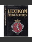 Lexikon české šlechty [česká šlechta, šlechtické rody, aristokracie - erby, fakta, osobnosti, sídla a zajímavosti] - náhled