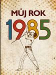 MŮJ ROK 1985 Profimedia , Nekolová Markéta - náhled