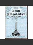 Do světa po velkých řekách: Labe, Vltava, Odra [lodě, vory] - náhled