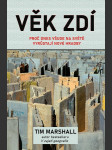 Věk zdí - proč dnes všude na světě vyrůstají nové hradby marshall tim - náhled