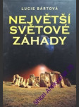 Největší světové záhady - bártová lucie - náhled