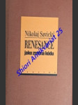 RENESANCE JAKO ZMĚNA KÓDU - O komunikaci slovem a obrazem v italském rinascimentu - SAVICKÝ Nikolaj - náhled