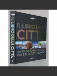 Il Libro delle Citta. Un viaggio nelle citta piu belle del mondo [Kniha měst; metropole, města celého světa, fotopublikace, cestování, místopis] HOL - náhled