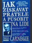Jak získávat přátele a působit na lidi - carnegie dale - náhled
