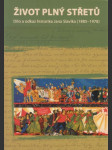 Život plný střetů - Dílo a odkaz historika Jana Slavíka (1885-1978) - náhled