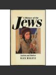 A History of the Jews: Ancient and Modern [Dějiny židů; historie; židé; Arabové; antisemitismus; judaismus] - náhled