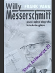 WILLY MESSERSCHMITT - První úplná biografie leteckého génia - VANN Frank - náhled