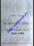 I. po tajných cestách ii. neviditelná válka 1945-1989 - fiktivní demokracie versus policejní komunismus - toman luděk - náhled