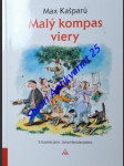 MALÝ KOMPAS VIERY pre hladajúcich, blúdiacich a neveriacich ludi - KAŠPARŮ Max - náhled