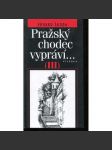 Pražský chodec vypráví III [Průvodce Prahou, vycházky po Praze, Praha, historie míst, ulice a domy, osobnosti, památky] - náhled
