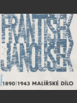 František Janoušek: 1890-1943 Malířské dílo - náhled