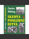 Ikeova poslední bitva - na západní frontě v dubnu 1945 [Obsah: bitva v Rúrském kotli, americká armáda v Porúří, pád Třetí říše, porážka nacistického Německa Spojenci] - náhled