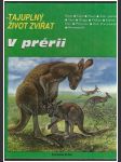 Tajuplný život zvířat - v prérii alibert- kouraguine daniel - náhled