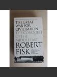 The Great War for Civilisation. The Conquest of the Middle East (Dobytí Blízkého východu, politika, vojenství, Irák, Írán, Izrael, Libanon, Afghánistán, Sýrie) - náhled