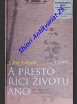 A PŘESTO ŘÍCI ŽIVOTU ANO - Psycholog prožívá koncentrační tábor - FRANKL Viktor Emanuel - náhled