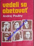 VEDELI SA OBETOVAT´- Profily dvadsiatich hrdinských krestanov - PAULINY Andrej - náhled