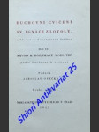 Duchovní cvičení sv. ignáce z loyoly zakladatele tovaryšstva ježíšova - díl ii. - návod k rozjímavé modlitbě podle duchovních cvičení - ignác z loyoly - náhled